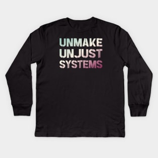 Activism and social justice: UNMAKE UNJUST SYSTEMS (retro gradient text) Kids Long Sleeve T-Shirt